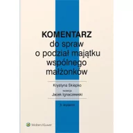 Prawo - Wolters Kluwer Komentarz do spraw o podział majątku wspólnego małżonków Wolters Kluwer Polska SA - miniaturka - grafika 1