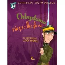 Odzyskana niepodległość. 10 opowiadań z XX wieku. Zdarzyło się w Polsce - Książki edukacyjne - miniaturka - grafika 1