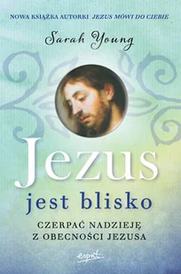 Jezus jest blisko Czerpać nadzieję z obecności Jezusa - Sarah Young - oprawa miękka - Religia i religioznawstwo - miniaturka - grafika 3
