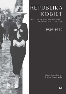 Republika kobiet. Wizerunek modnej łodzianki na łamach dzienników. 1929–1939 - Książki regionalne - miniaturka - grafika 1