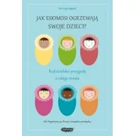 Poradniki dla rodziców - Mamania Jak Eskimosi ogrzewają swoje dzieci. Rodzicielskie przygody z całego świata - MEI-LING HOPGOOD - miniaturka - grafika 1