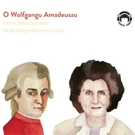 Audiobooki dla dzieci i młodzieży - O Wolfgangu Amadeuszu. Ciocia Jadzia zaprasza do wspólnego słuchania muzyki - miniaturka - grafika 1