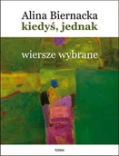 Poezja - FORMA Kiedyś, jednak. Wiersze wybrane (1977-2020) - Alina Biernacka - miniaturka - grafika 1