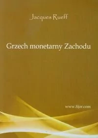Fijorr Grzech monetarny Zachodu - Rueff Jacques - Ekonomia - miniaturka - grafika 1