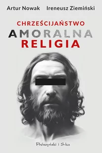 Chrześcijaństwo. Amoralna religia - Felietony i reportaże - miniaturka - grafika 1