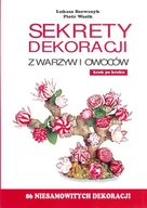 Książki kucharskie - Pracownia Sztuki Kulinarnej Sekrety dekoracji z warzyw i owoców - Pracownia Sztuki Kulinarnej - miniaturka - grafika 1