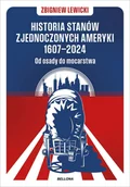 Historia świata - Historia Stanów Zjednoczonych Ameryki 1607-2024. Od osady do mocarstwa - Zbigniew Lewicki - książka - miniaturka - grafika 1