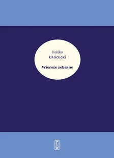 Wiersze zebrane Feliks Łańcucki Feliks Łańcucki - Poezja - miniaturka - grafika 1