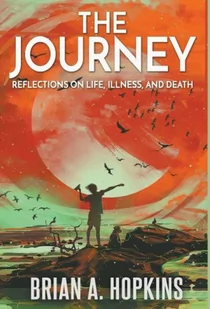 The Journey: Reflections on Life, Illness, and Death - Pamiętniki, dzienniki, listy - miniaturka - grafika 1