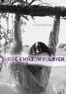 Poezja - Śmierć kwiatów polnych - Alicja Mowczan - miniaturka - grafika 1