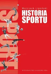 Wydawnictwo Naukowe PWN Wojciech Lipoński Historia sportu - Historia świata - miniaturka - grafika 1