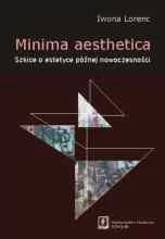 Minima aesthetica. Szkice o estetyce późnej nowoczesności - Iwona Lorenc - Filologia i językoznawstwo - miniaturka - grafika 1