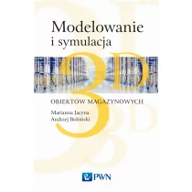 JACYNA MARIANNA, Bobiński Andrzej, Lewczuk Konrad Modelowanie i symulacja 3D obiektów magazynowych - Zarządzanie - miniaturka - grafika 1