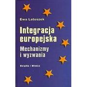 Polityka i politologia - Książka i Wiedza Ewa Latoszek Integracja europejska. Mechanizmy i wyzwania - miniaturka - grafika 1
