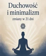 E-booki - poradniki - Duchowość i Minimalizm. Zmiany w 21 Dni. - miniaturka - grafika 1