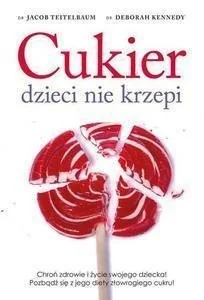 Cukier dzieci nie krzepi - Teitelbaum Jacon, Deborah Kennedy - Diety, zdrowe żywienie Cukier dzieci nie krzepi - Teitelbaum Jacon, Deborah Kennedy - Diety, zdrowe żywienie - miniaturka - grafika 1