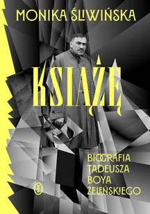 Książę. Biografia Tadeusza Boya-Żeleńskiego - Biografie i autobiografie - miniaturka - grafika 1