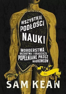 Wszystkie podłości nauki. Morderstwa, oszustwa i kradzieże popełniane przez naukowców - E-booki - literatura faktu - miniaturka - grafika 1