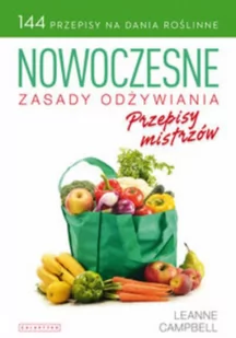 Nowoczesne zasady odżywiania. Przepisy mistrzów - Leanne Campbell - Poradniki hobbystyczne - miniaturka - grafika 3
