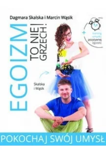 Burda książki Egoizm to nie grzech! Pokochaj swój umysł - Dagmara Skalska, Marcin Wąsik - Poradniki psychologiczne - miniaturka - grafika 2