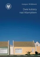 Poezja - Wydawnictwa Uniwersytetu Warszawskiego Dwie kobiety nad Atlantykiem - Grzegorz Wróblewski - miniaturka - grafika 1