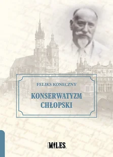 WYDAWNICTWO MILES Konserwatyzm chłopski - Feliks Koneczny - Historia świata - miniaturka - grafika 1
