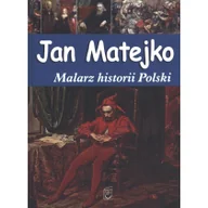 Książki o kulturze i sztuce - JAN MATEJKO MALARZ HISTORII POLSKI Babiarz Joanna OD 24,99zł - miniaturka - grafika 1