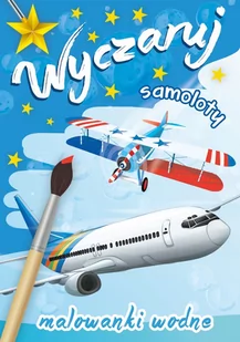 SKRZAT Wyczaruj samoloty. Malowanki wodne - Opracowanie zbiorowe - Kolorowanki, wyklejanki - miniaturka - grafika 2