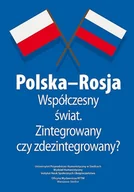 Historia świata - Polska Rosja Współczesny Świat Zintegrowany Czy Zdezintegrowany Materiały Pokonferencyjne Malina Kaszuba,marta Stempień,mateusz Niedbała - miniaturka - grafika 1