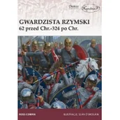 Historia świata - Cowan Ross Gwardzista rzymski 62 przed Chr.-324 po Chr. - miniaturka - grafika 1