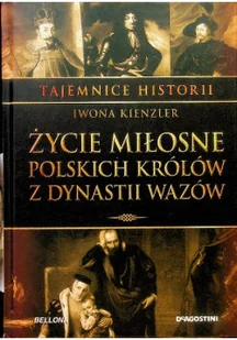 Tajemnice historii Tom 11 Życie miłosne polskich królów z dynastii Wazów - Biografie i autobiografie - miniaturka - grafika 1