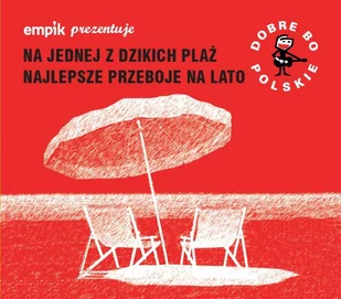 Various Artists Empik prezentuje: Dobre bo polskie  Na jednej z dzikich plaż / Najlepsze przeboje na lato - Składanki muzyczne - miniaturka - grafika 1