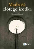 Proza - Mądrość złotego środka - Sławomir Jarmuż - miniaturka - grafika 1