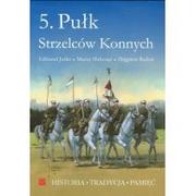 Albumy - historia - Wydawnictwo ZP 5. Pułk Strzelców Konnych - Edmund Juśko, Maciej Małozięć, Radoń Zbigniew - miniaturka - grafika 1