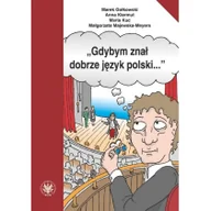 Nauka - Gdybym znał dobrze język polski$830 Gołkowski Marek Kiermut Anna Kuc Maria Majewska-Meyers Małgorzata - miniaturka - grafika 1