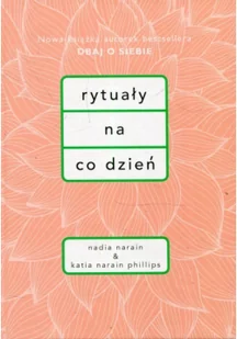 Nadia Narain; Katia Narain-Phillips Rytuały na co dzień - Zdrowie - poradniki - miniaturka - grafika 2