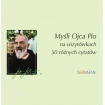 Serafin  Myśli Ojca Pio na wizytówkach - 50 różnych cytatów