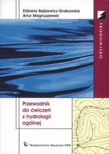 Bajkiewicz-Grabowska Elżbieta, Magnuszewski Artur Przewodnik do ćwiczeń z hydrologii ogólnej - Podręczniki dla szkół wyższych - miniaturka - grafika 1