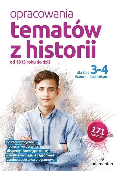 Adamantan Opracowania tematów z historii od 1815 roku do dziś dla klas 3-4 liceum i technikum praca zbiorowa