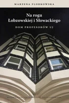 Wydawnictwo Uniwersytetu Jagiellońskiego Na rogu Łobzowskiej i Słowackiego. Dom Profesorów UJ Marzena Florkowska - Biografie i autobiografie - miniaturka - grafika 2