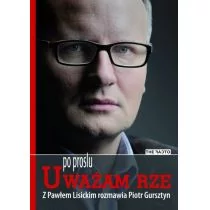 The Facto Po prostu Uważam Rze - Paweł Lisicki, Piotr Gursztyn - Wywiady - miniaturka - grafika 1