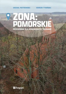 ZONA: Pomorskie. Przewodnik dla poszukiwaczy tajemnic - Przewodniki - miniaturka - grafika 1