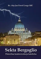 Felietony i reportaże - Sekta Bergoglio Potrzebna kontrrewolucja katolicka Nowa - miniaturka - grafika 1
