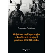 Historia Polski - Paździorek Przemysław Wojskowa myśl operacyjna w konfliktach zbrojnych przełomu XX i XXI wieku - miniaturka - grafika 1