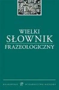 Wielki Słownik Frazeologiczny - Filologia i językoznawstwo - miniaturka - grafika 1