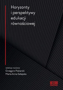 WN KATEDRA Horyzonty i perspektywy edukacji równościowej Piekarski Grzegorz, Sałapata Marta Anna (red.) - Pedagogika i dydaktyka - miniaturka - grafika 1