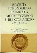 Książki o kulturze i sztuce - Statuty toruńskiego rzemiosła artystycznego i budowlanego z XVI - XVIII w - miniaturka - grafika 1