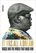 Pozostałe książki - It Was All a Dream: Biggie and the World That Made Him - miniaturka - grafika 1