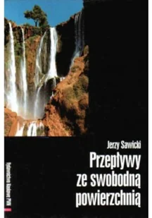 Przepływy ze swobodną powierzchnią - Fizyka i astronomia - miniaturka - grafika 1