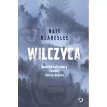 Wilczyca. Opowieść o sile natury i ludzkiej obsesji zabijania - Felietony i reportaże - miniaturka - grafika 1